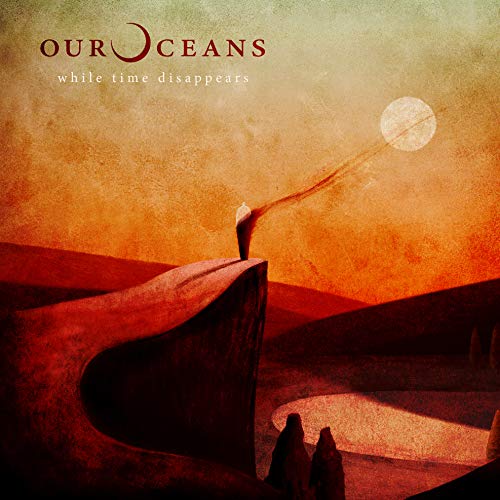 Album cover for “Our Oceans - While Time Disappears” with a desert landscape.