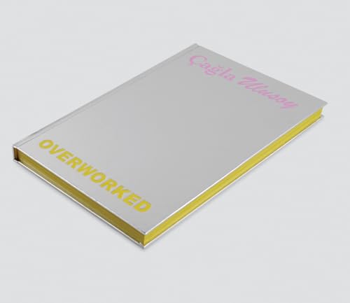 Silver book cover with yellow edges and pink/yellow text: "OVERWORKED" and "Cagla Ulusoy".