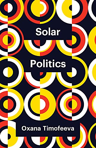 Book cover: "Solar Politics" by Oxana Timofeeva, with abstract circular design.