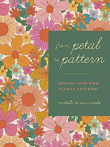 Book cover with colorful floral pattern and title “From Petal to Pattern.”