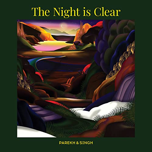 Album cover for Parekh & Singh’s “The Night is Clear” with painted landscape.
