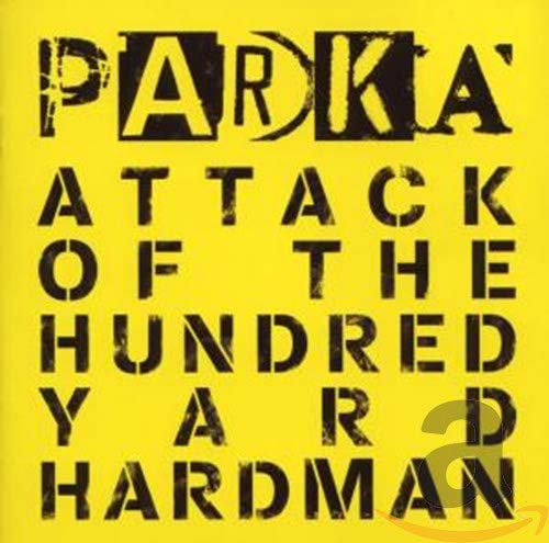 Yellow album cover with bold, black text: "Parka - Attack of the Hundred Yard Hardman".