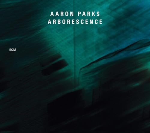 CD cover for Aaron Parks’ “Arborescence” with blurred piano keys.