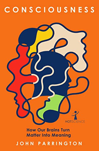 Book cover with abstract faces and title “Consciousness” by John Parrington.