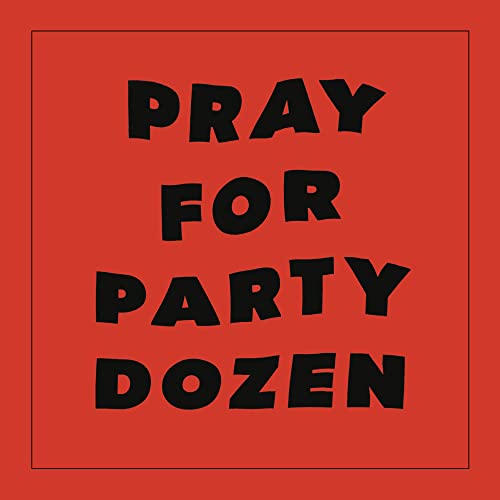 Red album cover with black text reading PRAY FOR PARTY DOZEN inside a border.