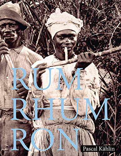 Book cover with portraits of sugarcane workers and large text: "Rum - Rhum - Ron".