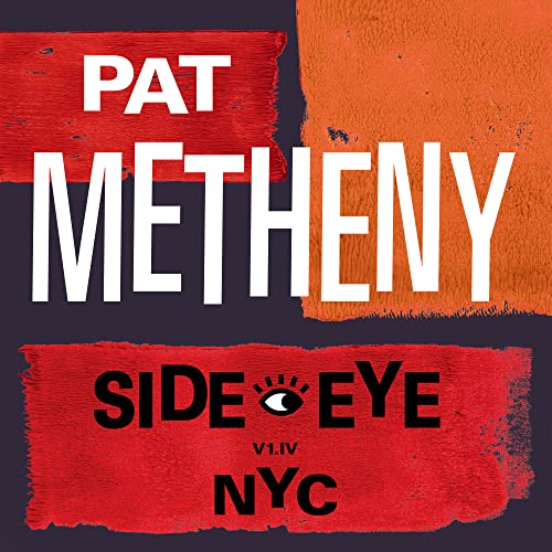 Album cover for Pat Metheny Side-Eye NYC with white and black text on paint-textured backgrounds.