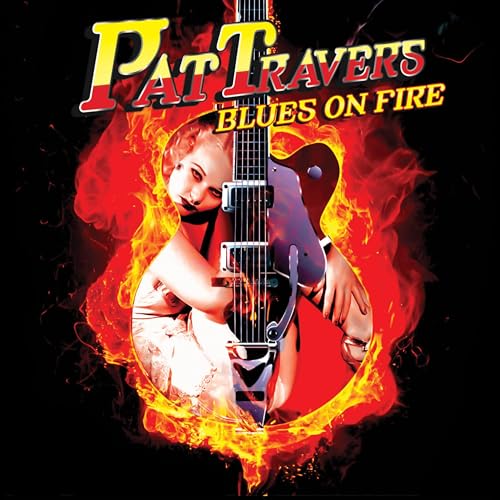 Album cover for Pat Travers’ “Blues On Fire” featuring a guitarist in flames.