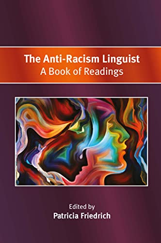 Book cover: "The Anti-Racism Linguist" with abstract colorful faces.