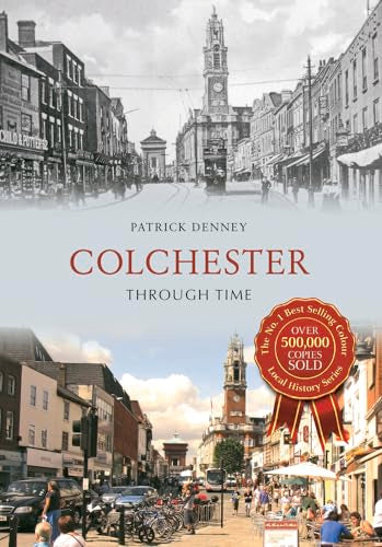 Book cover: "Colchester Through Time" showing historic and modern town scenes.