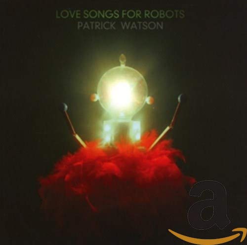 CD cover for Patrick Watson’s “Love Songs for Robots” featuring a robot.
