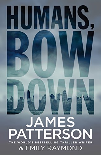 Book cover: "Humans, Bow Down" by James Patterson and Emily Raymond.
