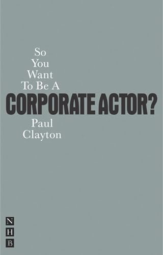 Book cover with bold black text: “So You Want To Be A CORPORATE ACTOR?”