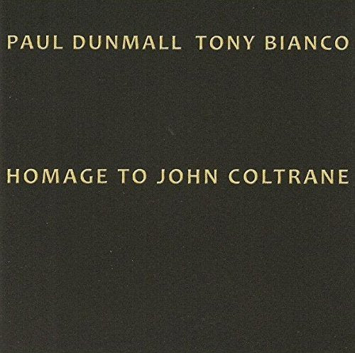 "Black album cover with yellow text reading 'Paul Dunmall Tony Bianco Homage to John Coltrane'."