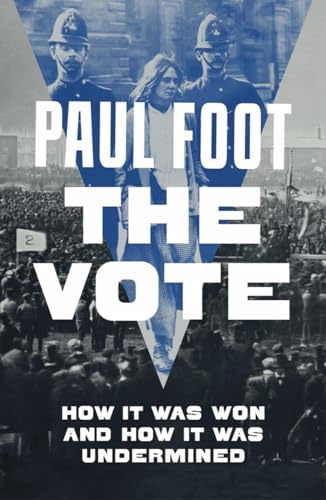 Book cover: "The Vote" by Paul Foot, featuring historical protest imagery.