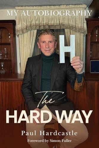 Book cover featuring Paul Hardcastle, author of “The Hard Way” autobiography.