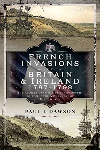Book cover depicting ships and a French flag, titled “French Invasions of Britain & Ireland.”