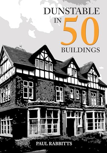 Book cover featuring a sketched Tudor-style building, titled "Dunstable in 50 Buildings.