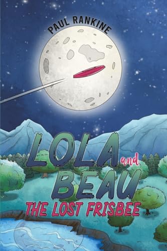 Book cover: moon, frisbee, mountains, and text “Lola and Beau.”