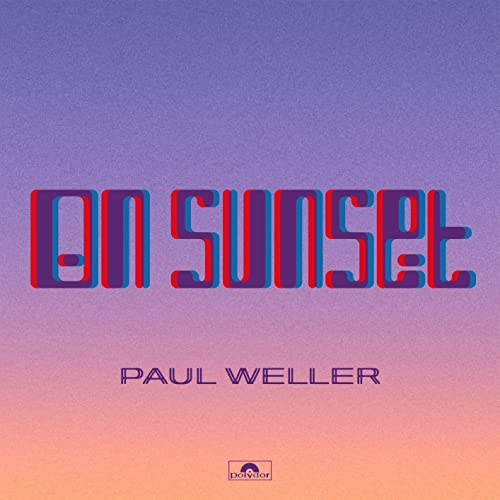 Album cover for Paul Weller’s “On Sunset” with retro text and gradient background.