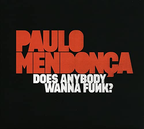 CD cover with red text "Paulo Mendonca" and white text "Does Anybody Wanna Funk?".