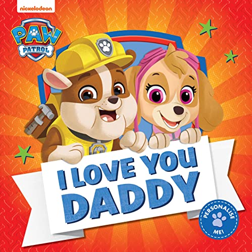 Rubble and Skye from PAW Patrol on a book cover titled I Love You Daddy.