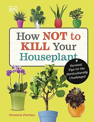 Book cover with colorful houseplants and bold text: "How NOT to KILL Your Houseplant.