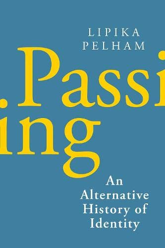 Book cover: "Passing" by Lipika Pelham, with yellow text on blue.