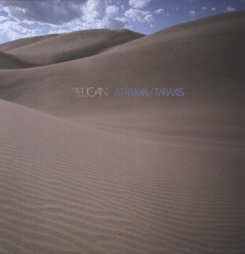 "Album cover with desert sand dunes and blue sky, featuring 'Pelican Ataraxia/Taraxis' text."