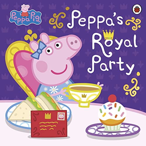 Peppa Pig book cover featuring Peppa as royalty with tea and treats.