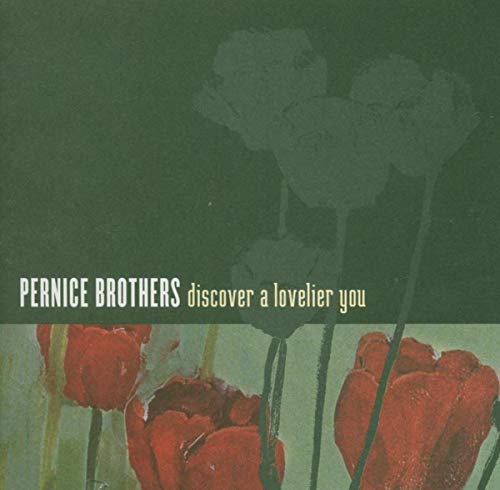 CD cover for Pernice Brothers’ “Discover a Lovelier You” with floral imagery.