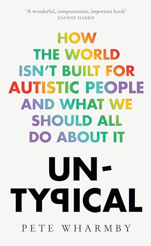 Book cover with bold, colorful text reading “Untypical” and “How the world isn’t built for autistic people.”
