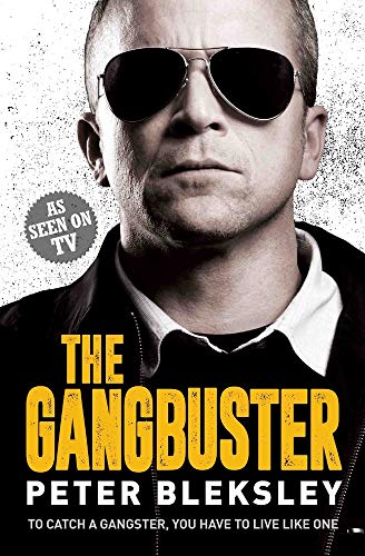 The image is a book cover featuring a man wearing sunglasses, with the title "The Gangbuster" by Peter Bleksley. Here is a concise description of the image in 15 words or less: Man wearing sunglasses, with a serious expression, and a title "The Gangbuster" on the cover.