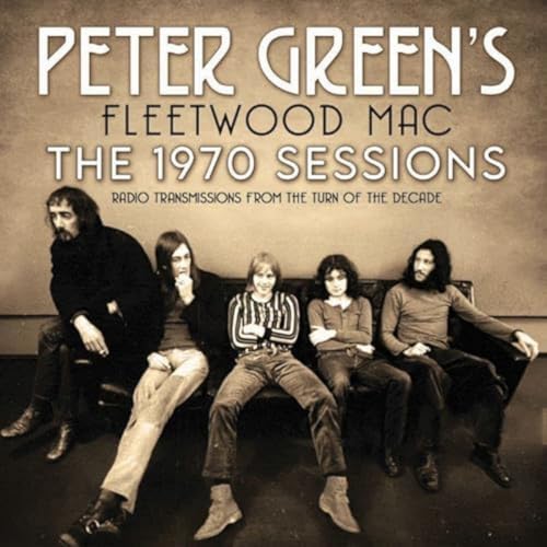 CD cover for Peter Green’s Fleetwood Mac’s “The 1970 Sessions” with band photo.