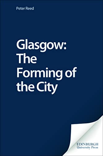 Book cover: “Glasgow: The Forming of the City” by Peter Reed.