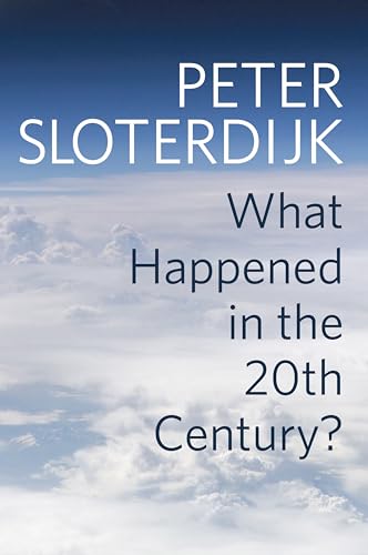 Book cover with white text: “Peter Sloterdijk, What Happened in the 20th Century?”