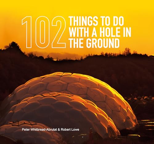 Book cover titled 102 Things to Do with a Hole in the Ground featuring domes.