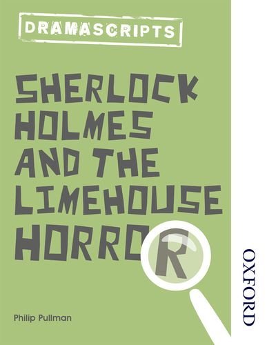 Book cover for Dramascripts Sherlock Holmes and the Limehouse Horror by Philip Pullman.