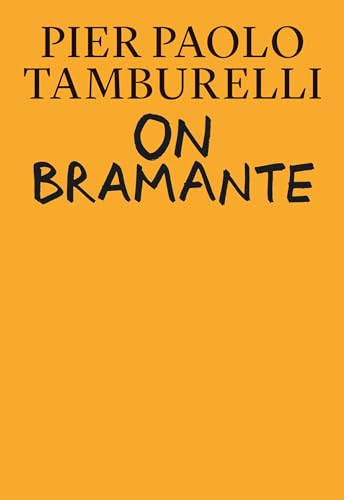 Orange book cover with black text: "Pier Paolo Tamburelli, On Bramante.