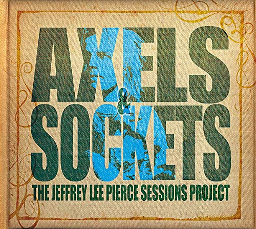 CD cover for "Axels & Sockets" by The Jeffrey Lee Pierce Sessions Project.
