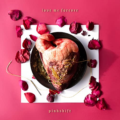 Album cover for Pinkshift’s “Love Me Forever” featuring a raw heart and roses.