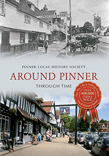 Book cover: “Around Pinner Through Time” showing historical and modern street scenes.