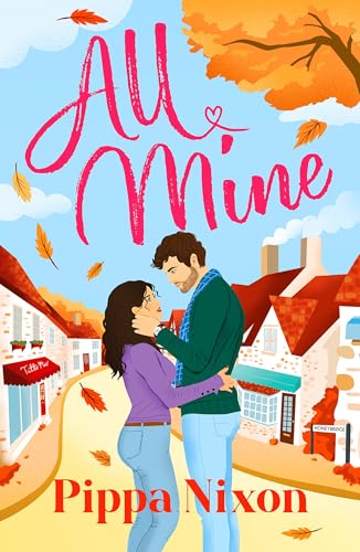 Book cover: couple embracing, autumn leaves, village scene, pink title "All Mine".
