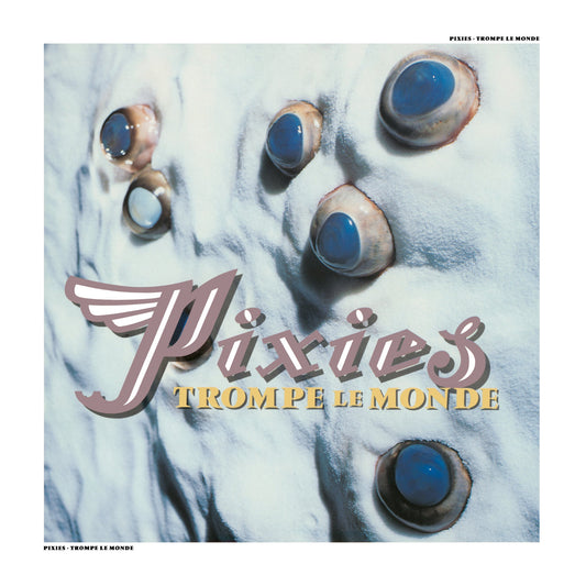 Pixies album cover, “Trompe le Monde,” featuring eyes and stylized text.