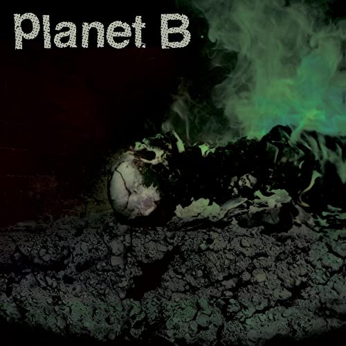 CD cover for Planet B, featuring a cracked earth and green smoke.