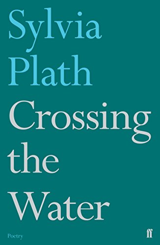 Book cover for "Crossing the Water" by Sylvia Plath, teal background.