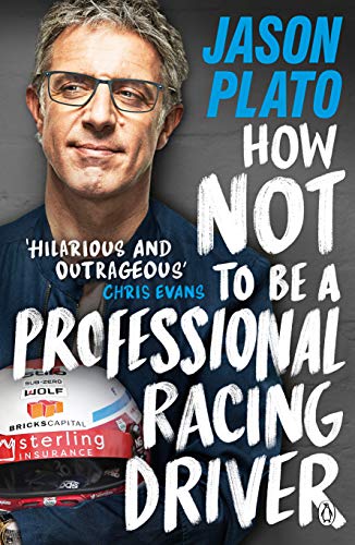 Book cover featuring Jason Plato with title "How Not to Be a Professional Racing Driver".