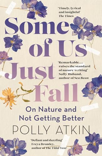 Book cover for Some of Us Just Fall by Polly Atkin with pressed flowers.