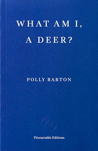 Blue book cover with white text: "What Am I, A Deer?" by Polly Barton.