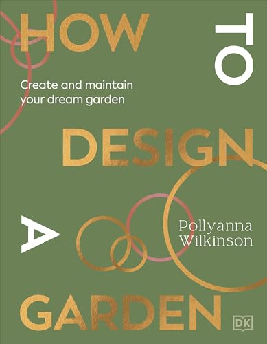 Book cover: "How to Design a Garden" by Pollyanna Wilkinson, DK.